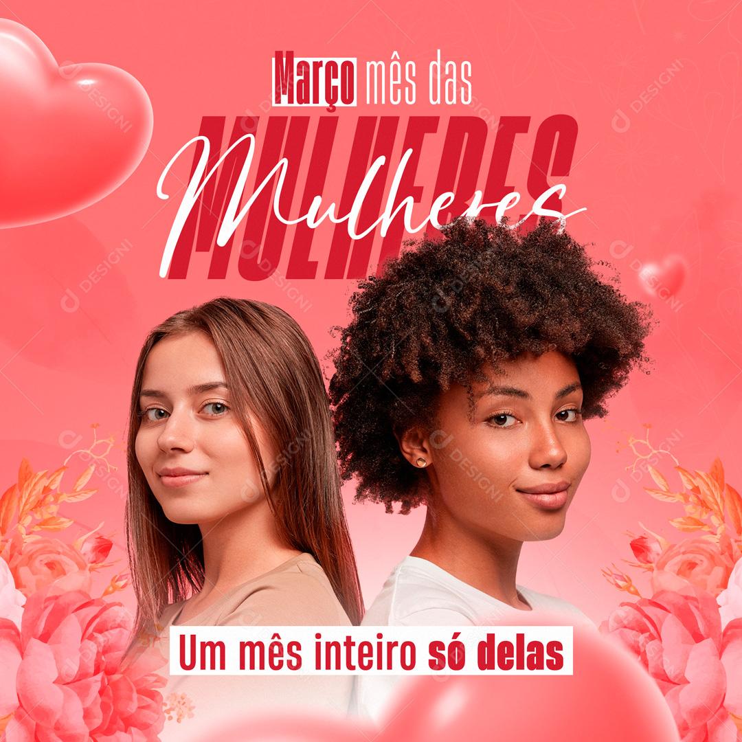 Março Mês Das Mulheres Um Mês Inteiro Só Delas Social Media PSD Editável