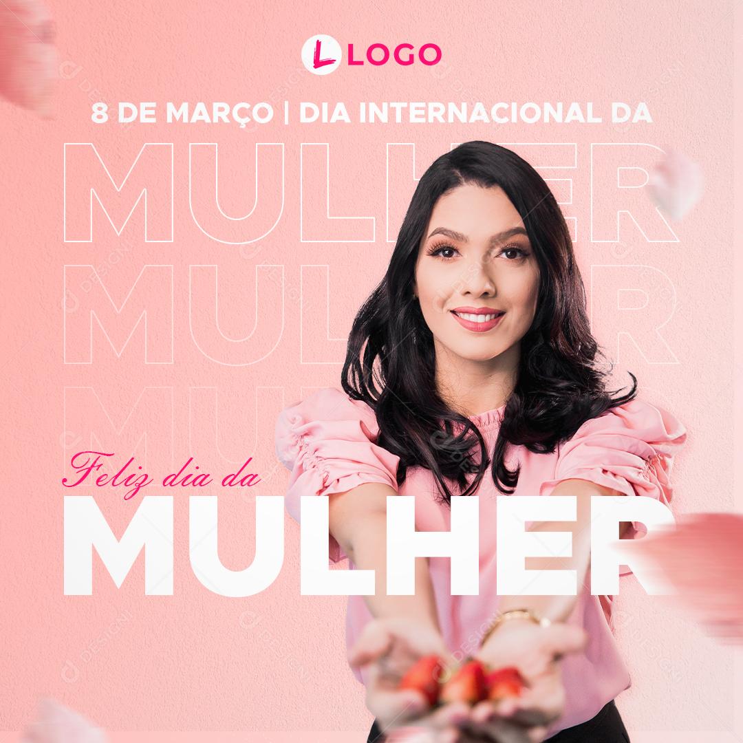 Dia Da Mulher Feliz Dia Data Comemorativa Social Media PSD Editável