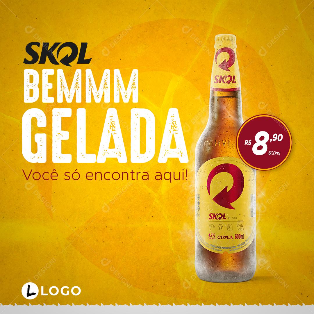 Skol Bemm Gelada Você Só Encontra Aqui Social Media PSD Editável