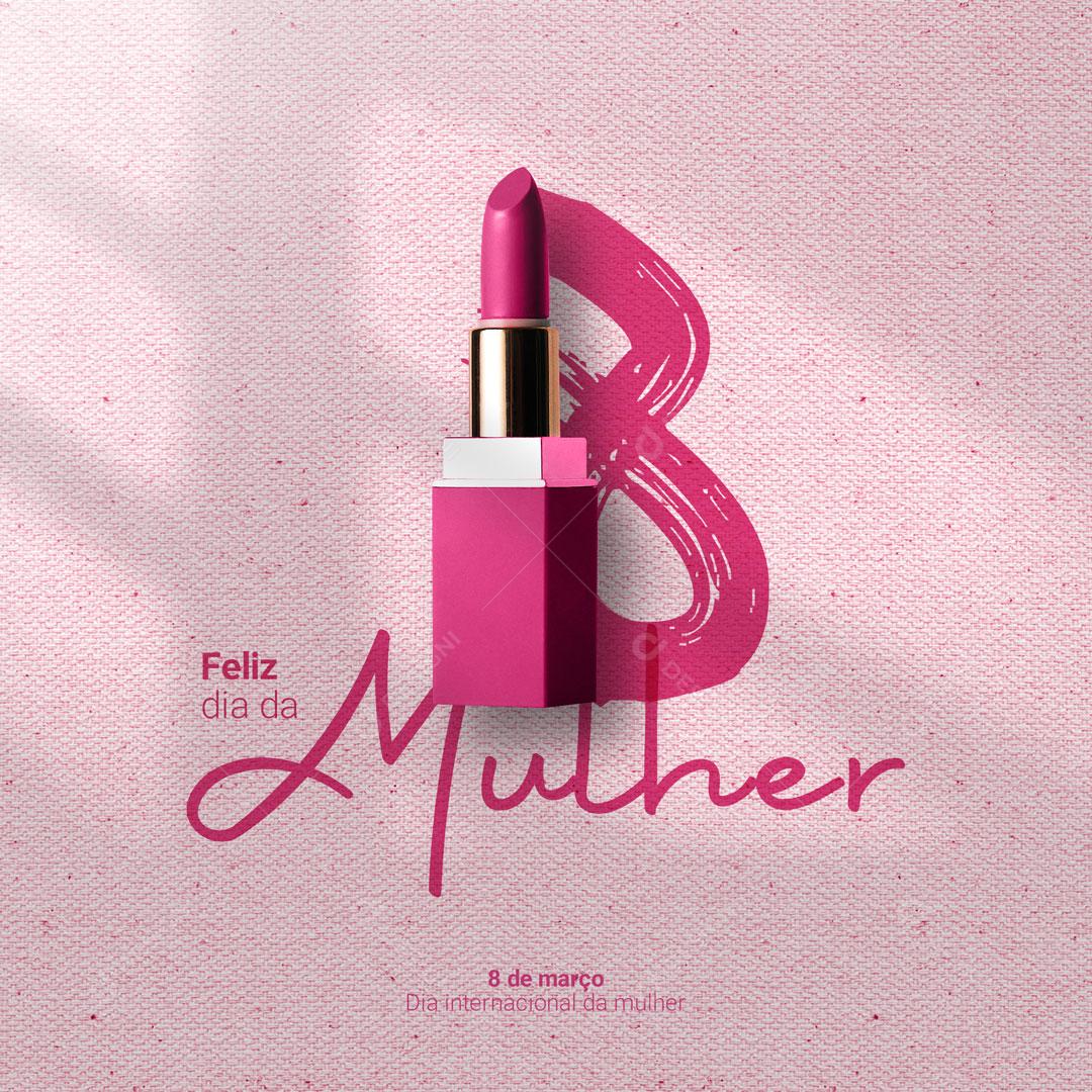 Dia Internacional da Mulher 8 De Março Feliz dia da Mulher Social Media PSD Editável