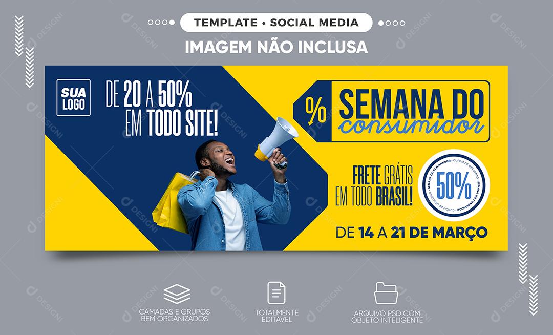 Social Media Banner Semana Do Consumidor De 20% a 50% Em Todo Site Loja PSD Editável
