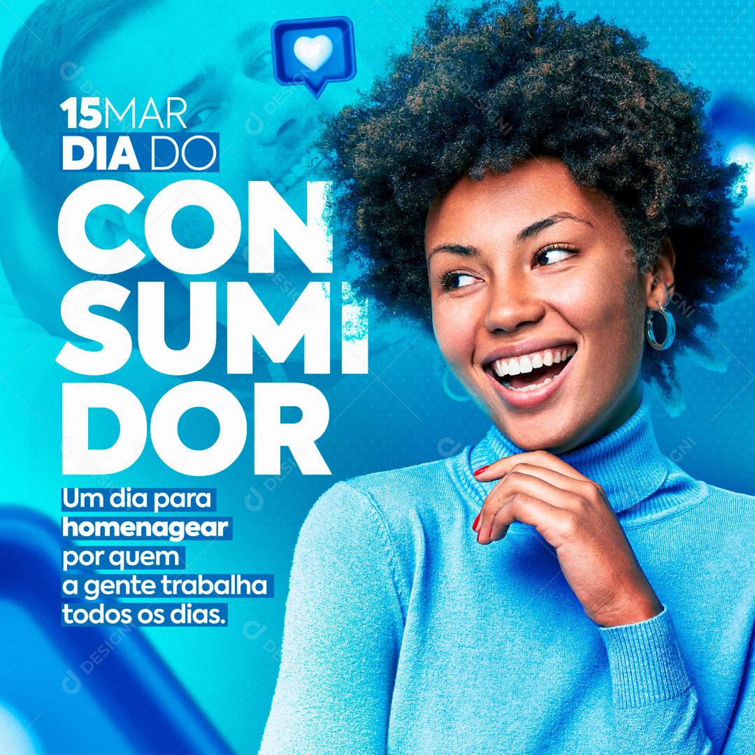 Dia Do Consumidor Nossa Razão De Viver Vem De Você Social Media PSD Editável