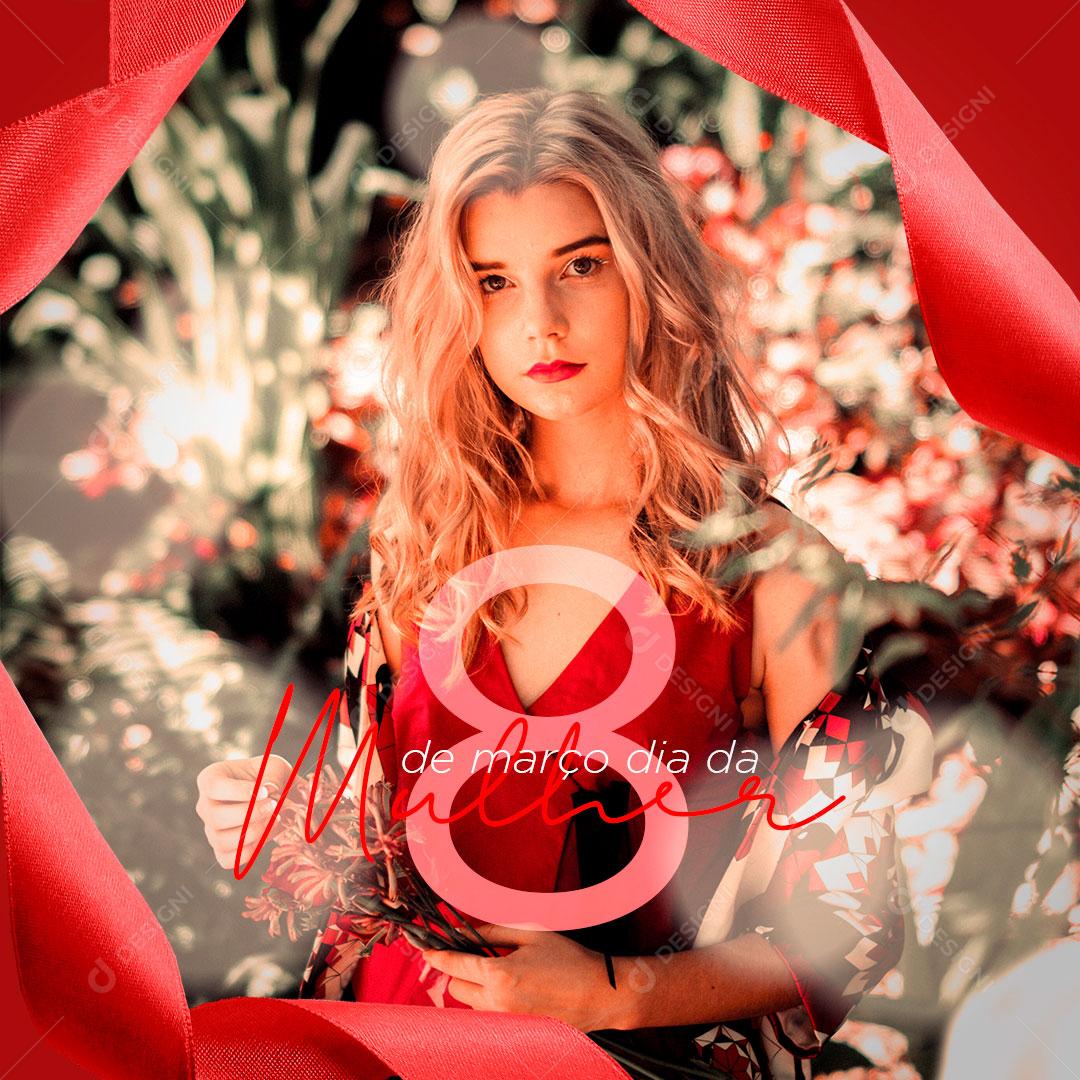 Post Dia da Mulher 8 de Março Parabéns a Todas as Mulheres Social Média PSD Editável