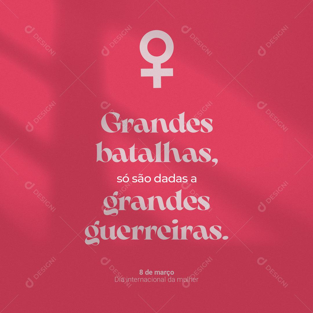 Post Dia Internacional da Mulher - 8 de Março Grandes Guerreiras Social Media PSD Editável