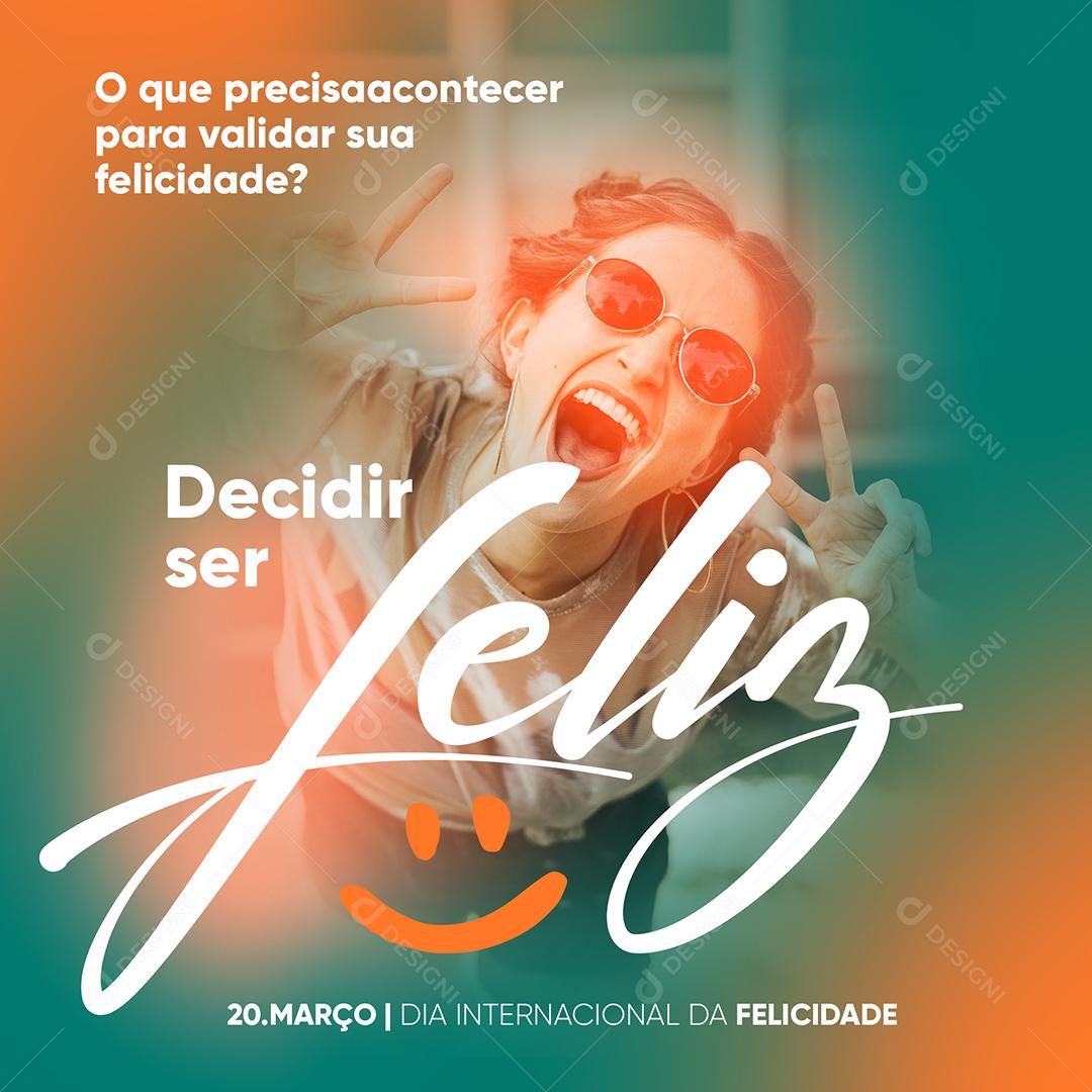 Social Media Dia da Felicidade Decida ser feliz PSD Editável