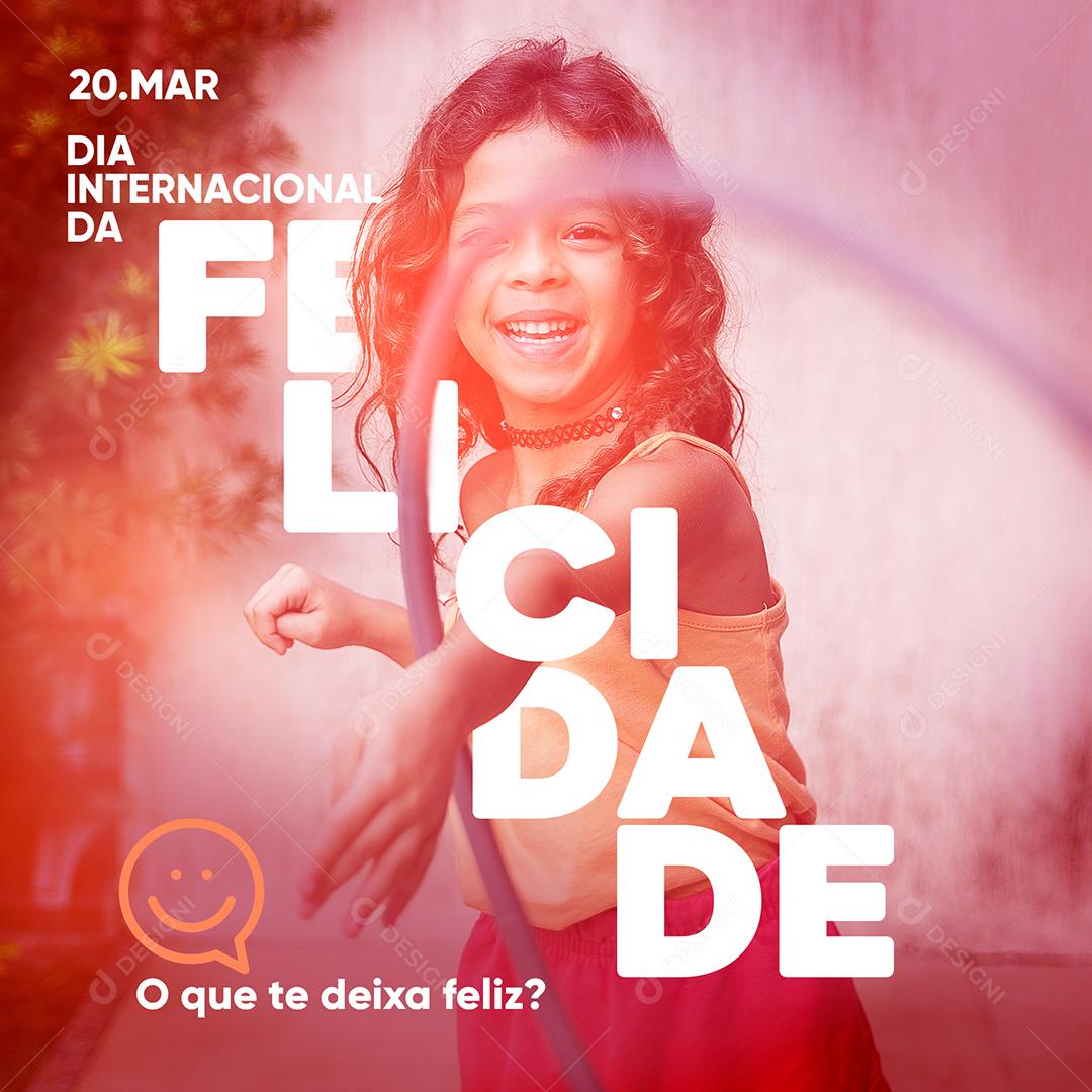 Social Media Oque te deixar feliz Dia Da Felicidade PSD Editável