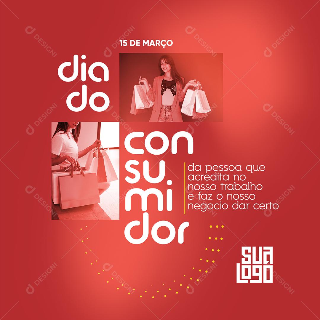 Social Media Da pessoa que acredita no nosso Trabalho Dia do Consumidor PSD Editável