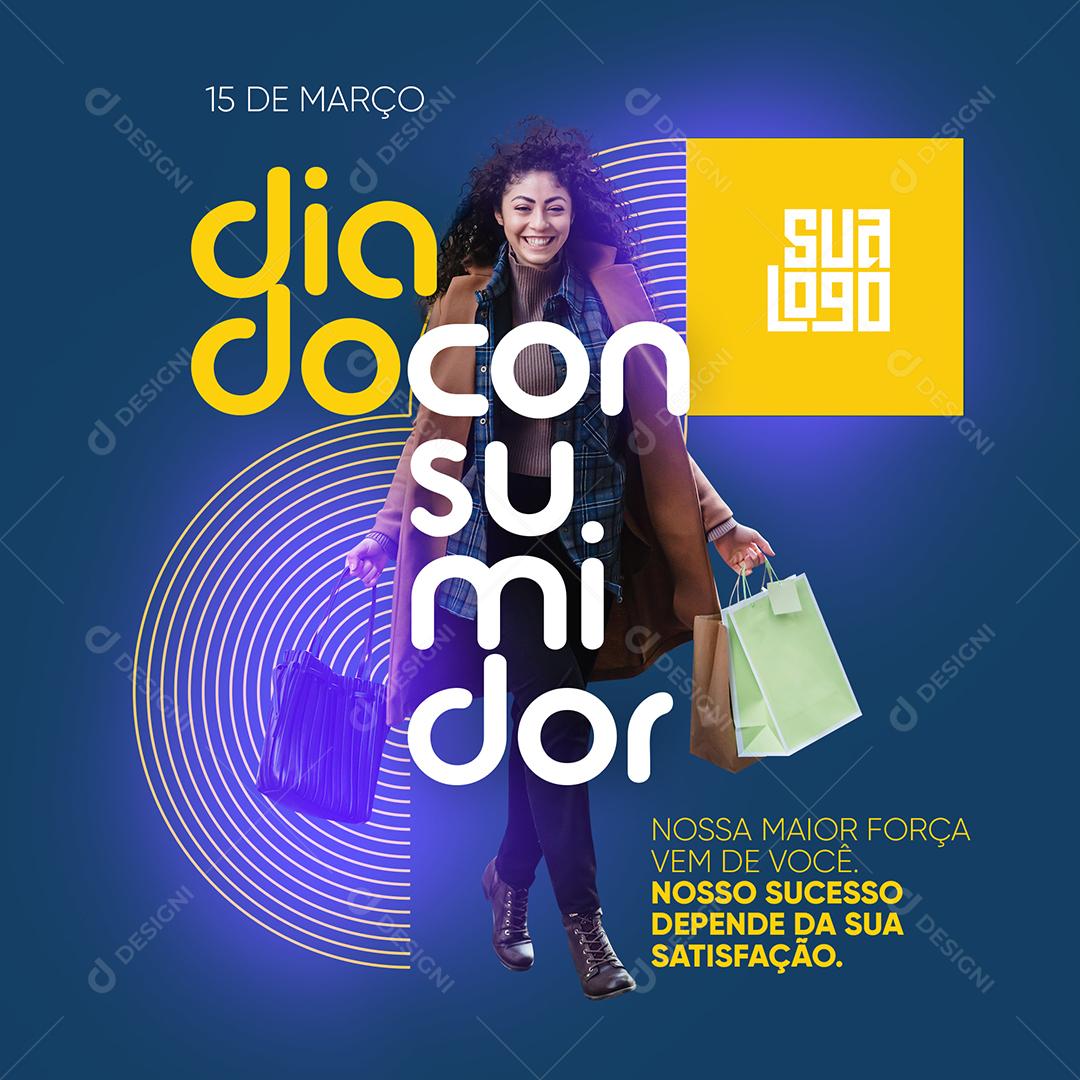 Social Media Dia do Consumidor Nossa Maior Força Vem De Você PSD Editável