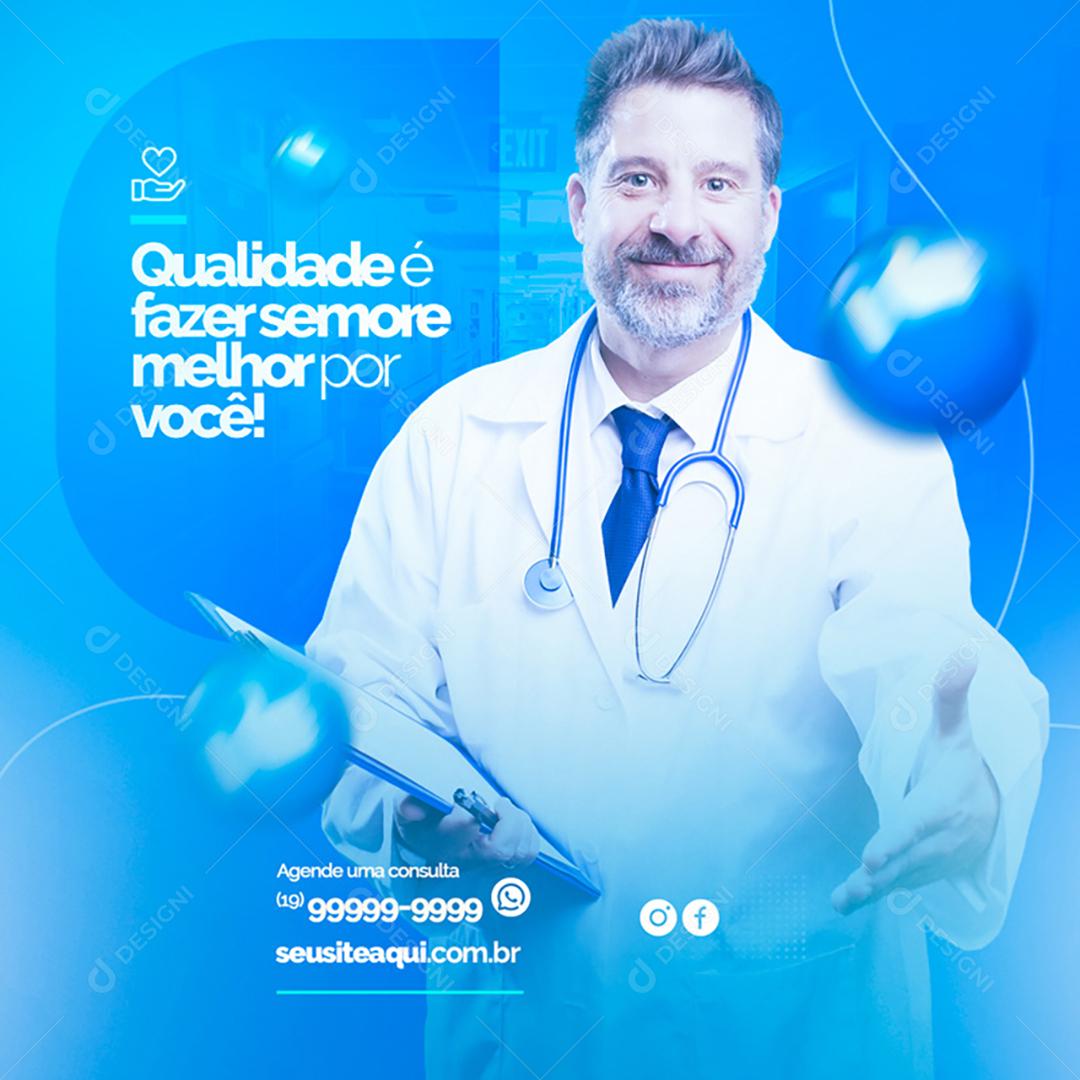 Social Media Qualidade é fazer sempre melhor por você Clínica Médica PSD Editável