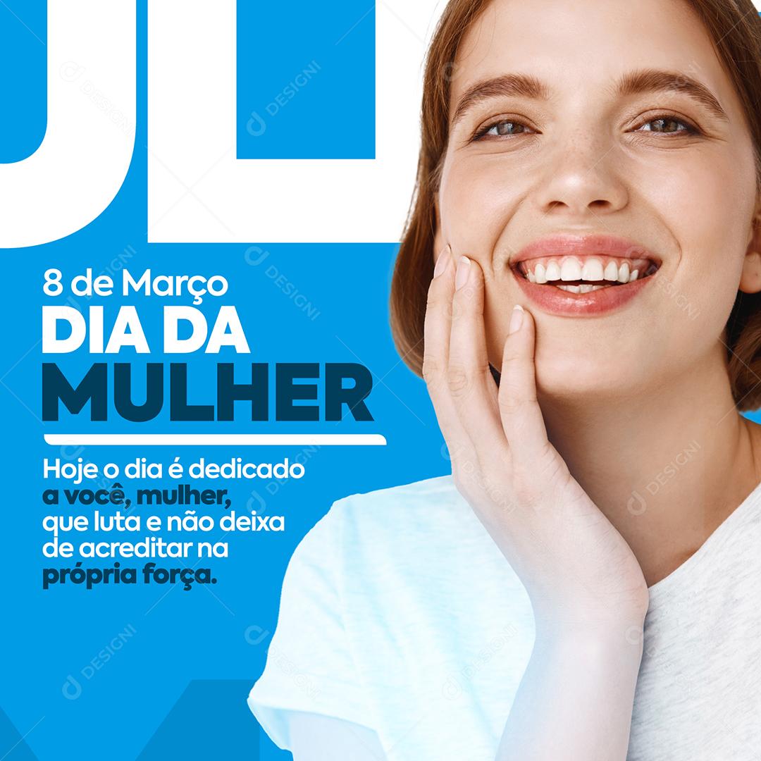 Social Media Que luta e não deixa de acredita na própria força Dia Da Mulher PSD Editável