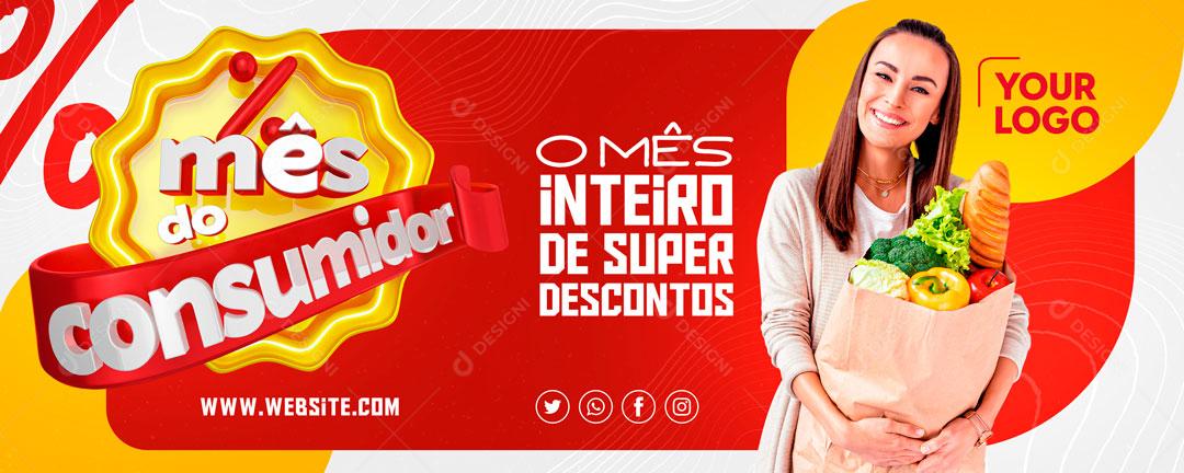 Banner Mês Do Consumidor O Mês Inteiro De Super Descontos Social Media PSD Editável