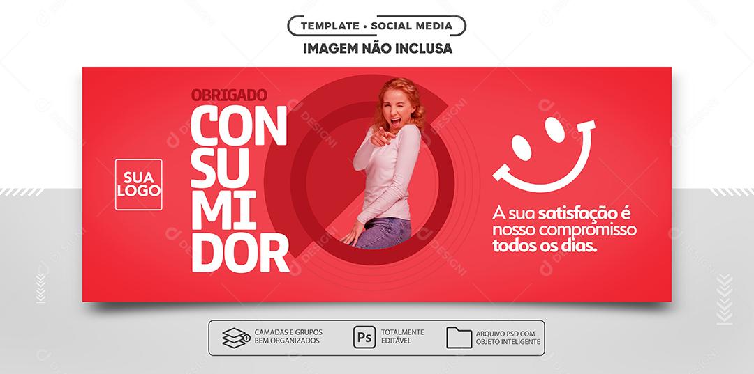 Social Media Banner Obrigado Consumidor Sua Satisfação é Nosso Compromisso PSD Editável