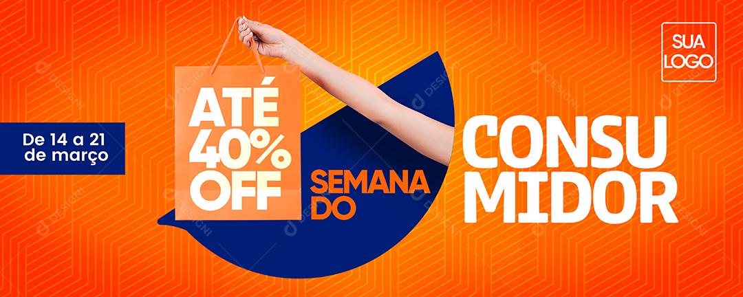 Social Media Banner Semana do consumidor com 40% de desconto Lojas PSD Editável