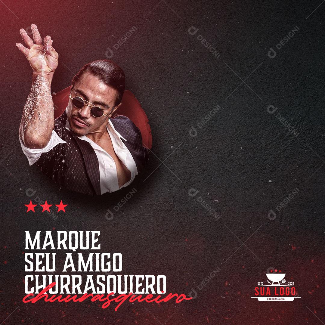 Post Churrascaria Marque Seu Amigo Churrasqueiro Social Media PSD Editável