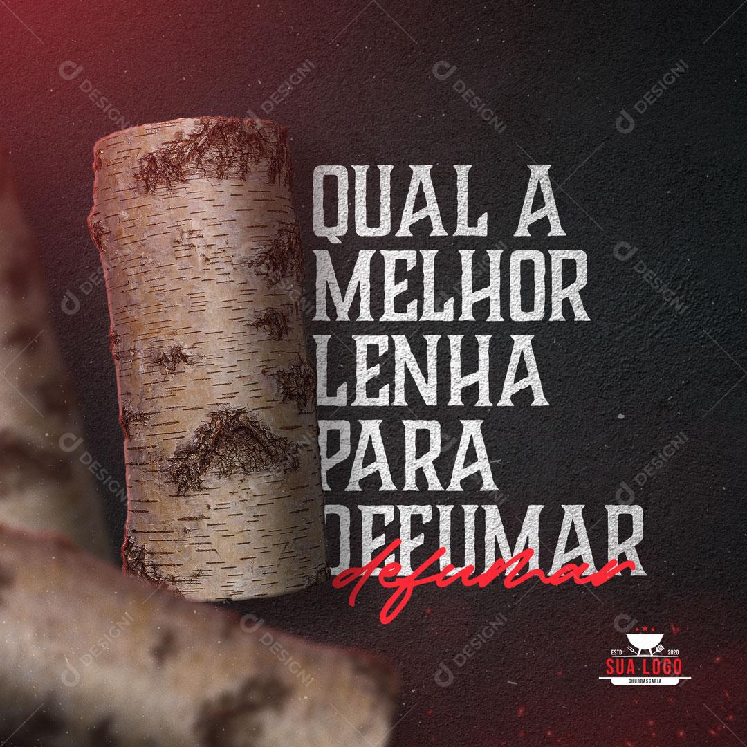 Post Churrascaria Qual a Melhor Lenha Para Defumar? Social Media PSD Editável