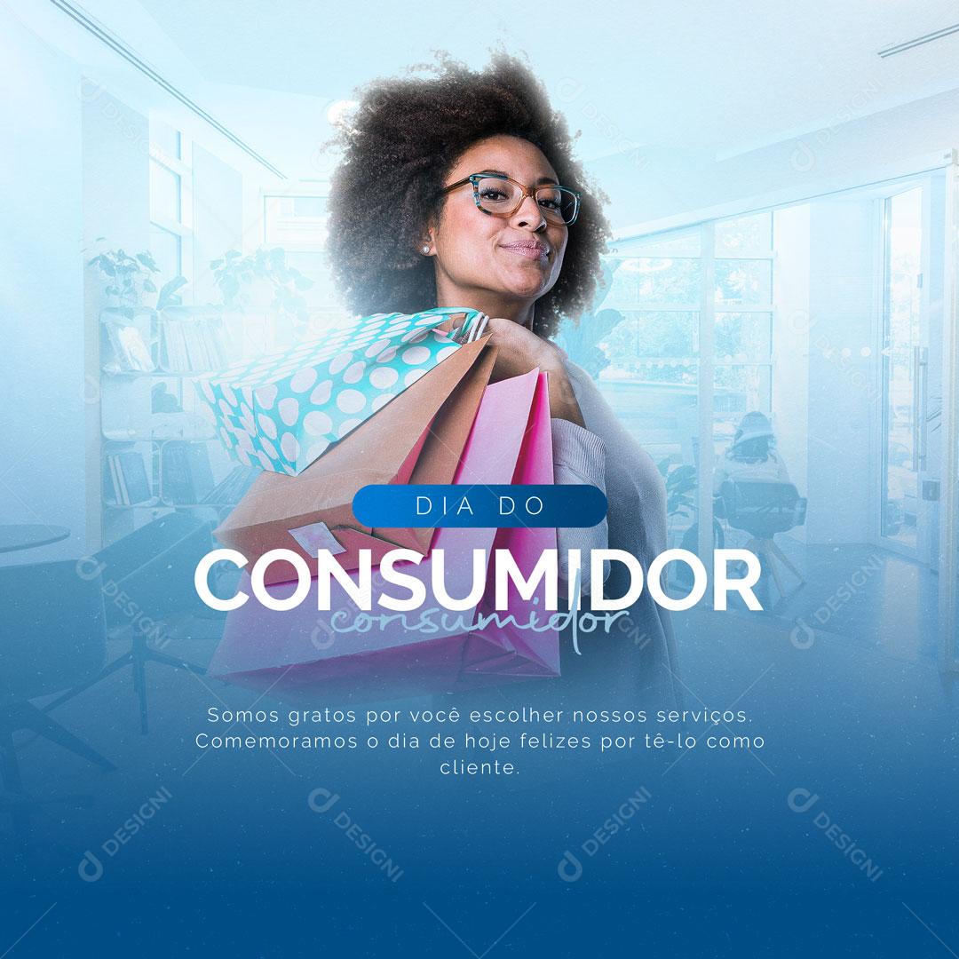 Dia Do Consumidor 15 De Março Feliz Por Tê - lo Como Cliente Social Media PSD Editável