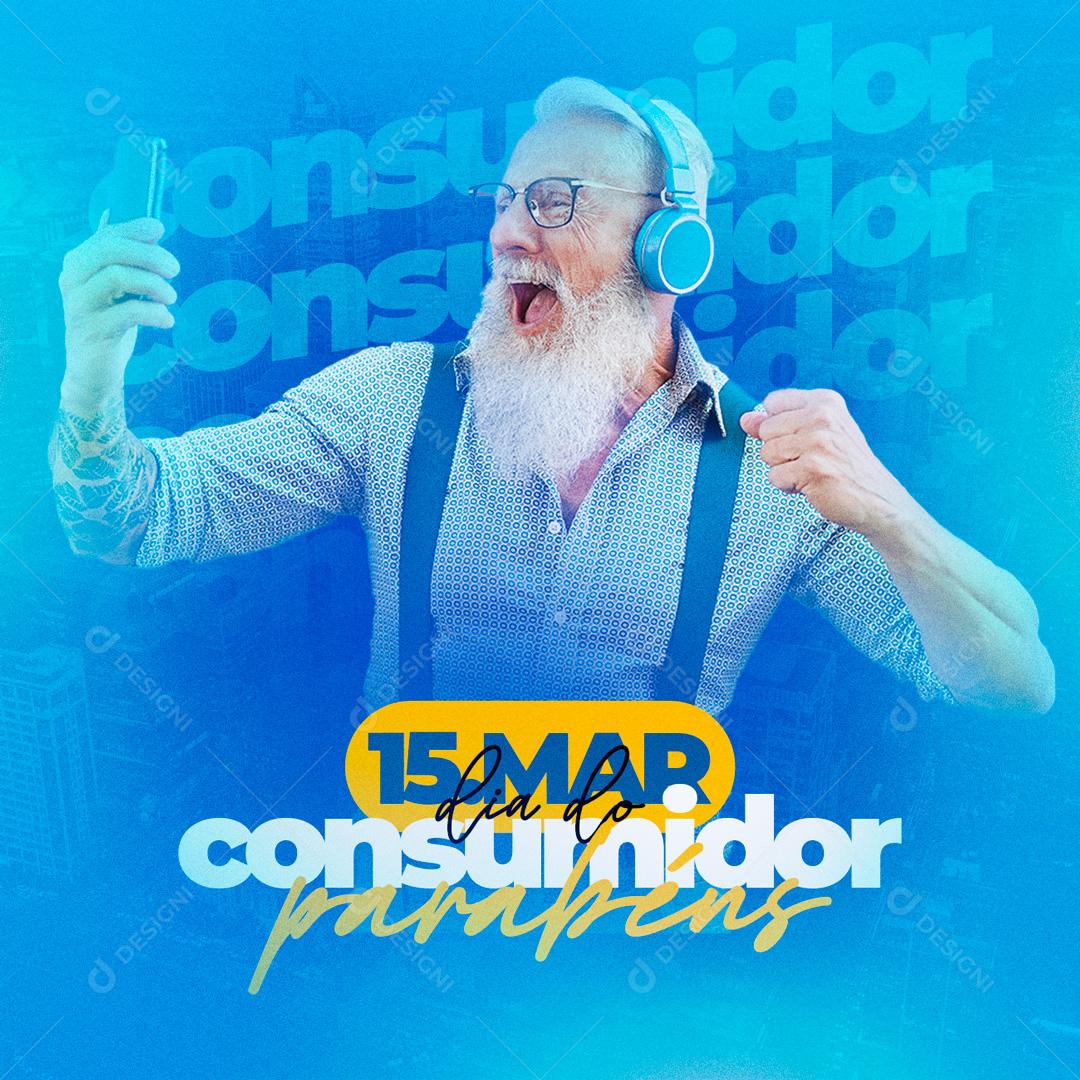 Social Media Dia Do Consumidor 15 De Março Parabéns PSD Editável