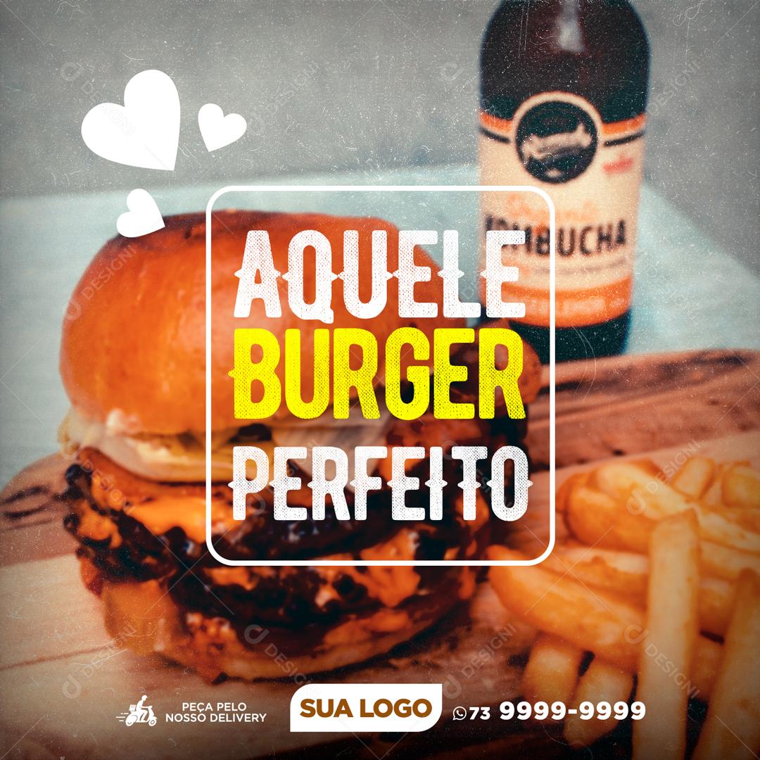 Aquele Burger Perfeito Hambúrguer Social Media PSD Editável