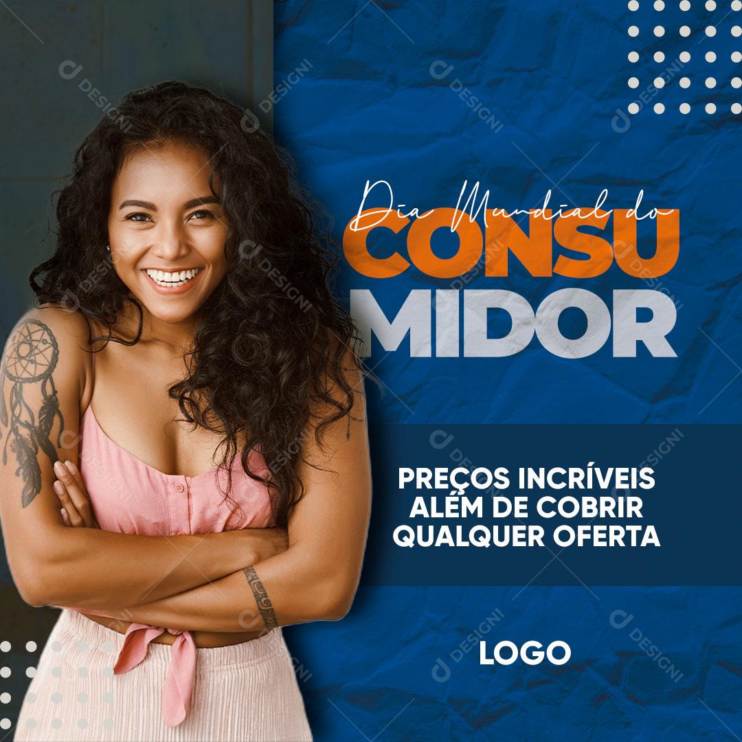 Dia Do Consumidor -15 De Março Preços Incríveis Social Media PSD Editável