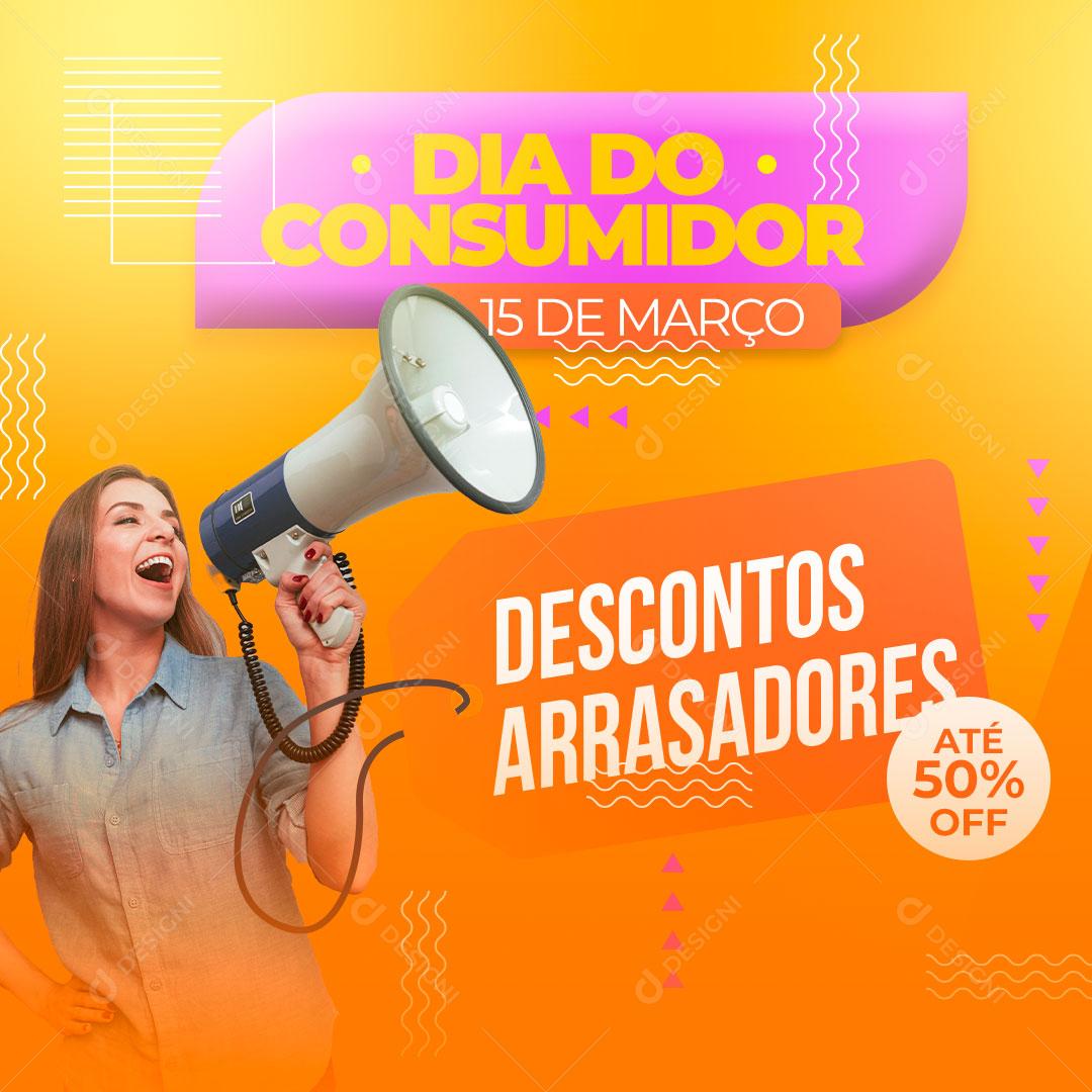 Post Dia Do Consumidor 15 De Março Descontos Arrasadores Social Media PSD Editável