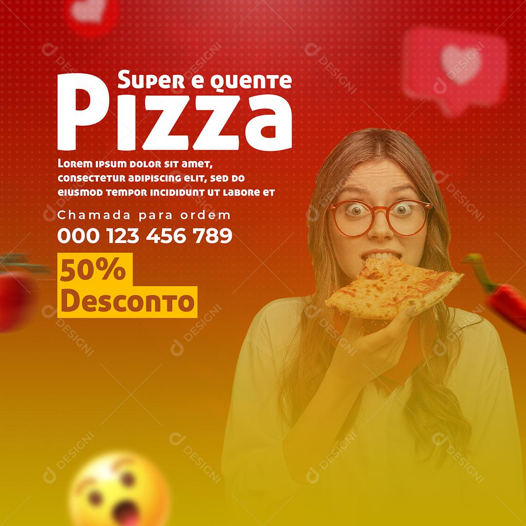 Super e Quente Pizza 50% Desconto Pizzaria Social Media PSD Editável