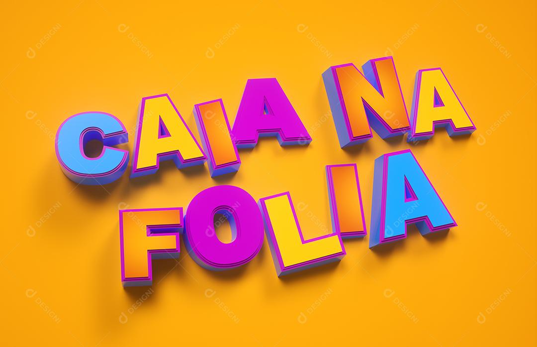 Caia Na Folia Cai na folia em português. Carnaval