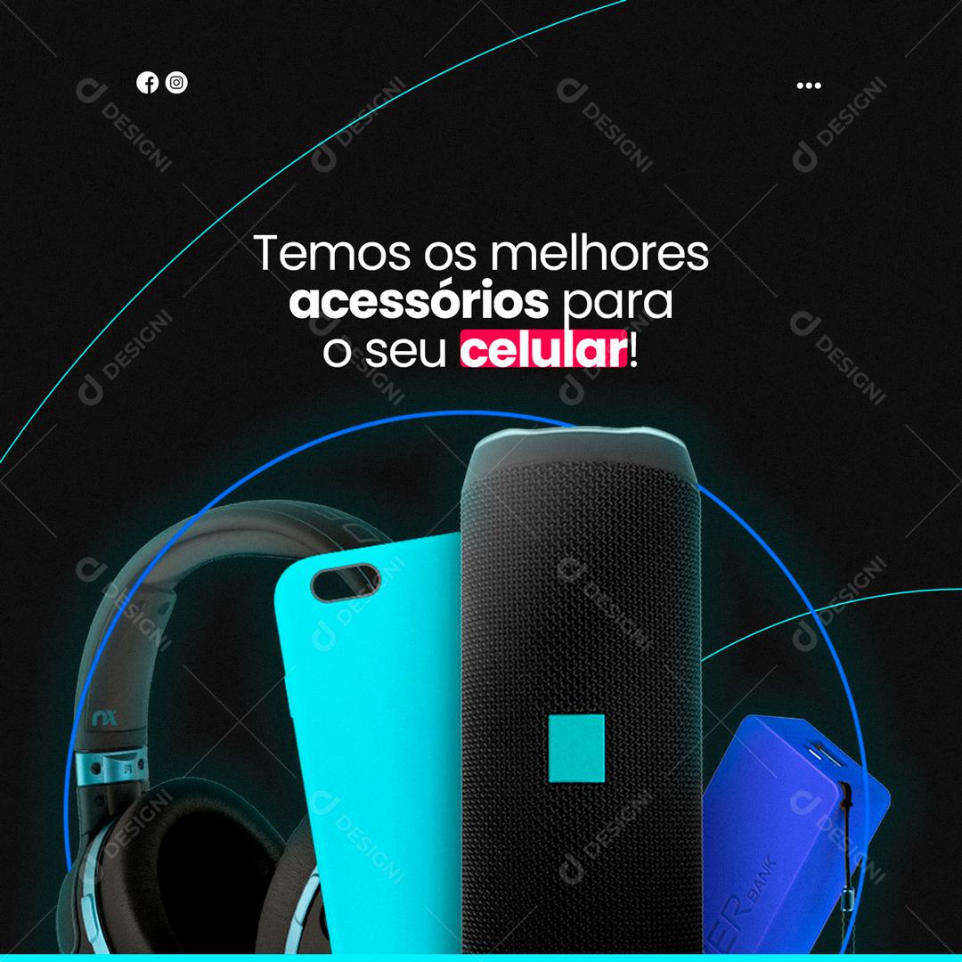 Social Media Temos Os Melhores Acessórios Para O Seu Celular Assistência Técnica PSD Editável