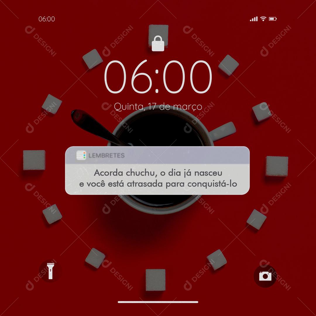 Social Media Acorda chuchu o dia já nasceu Frase Motivacional PSD Editável