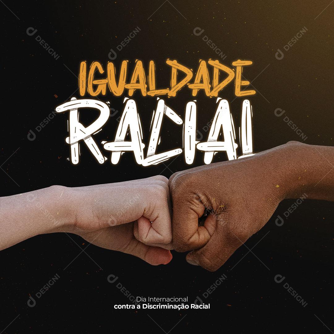 Post Social Media Dia Internacional Contra a Discriminação Racial 21 de Março Igualdade PSD Editável
