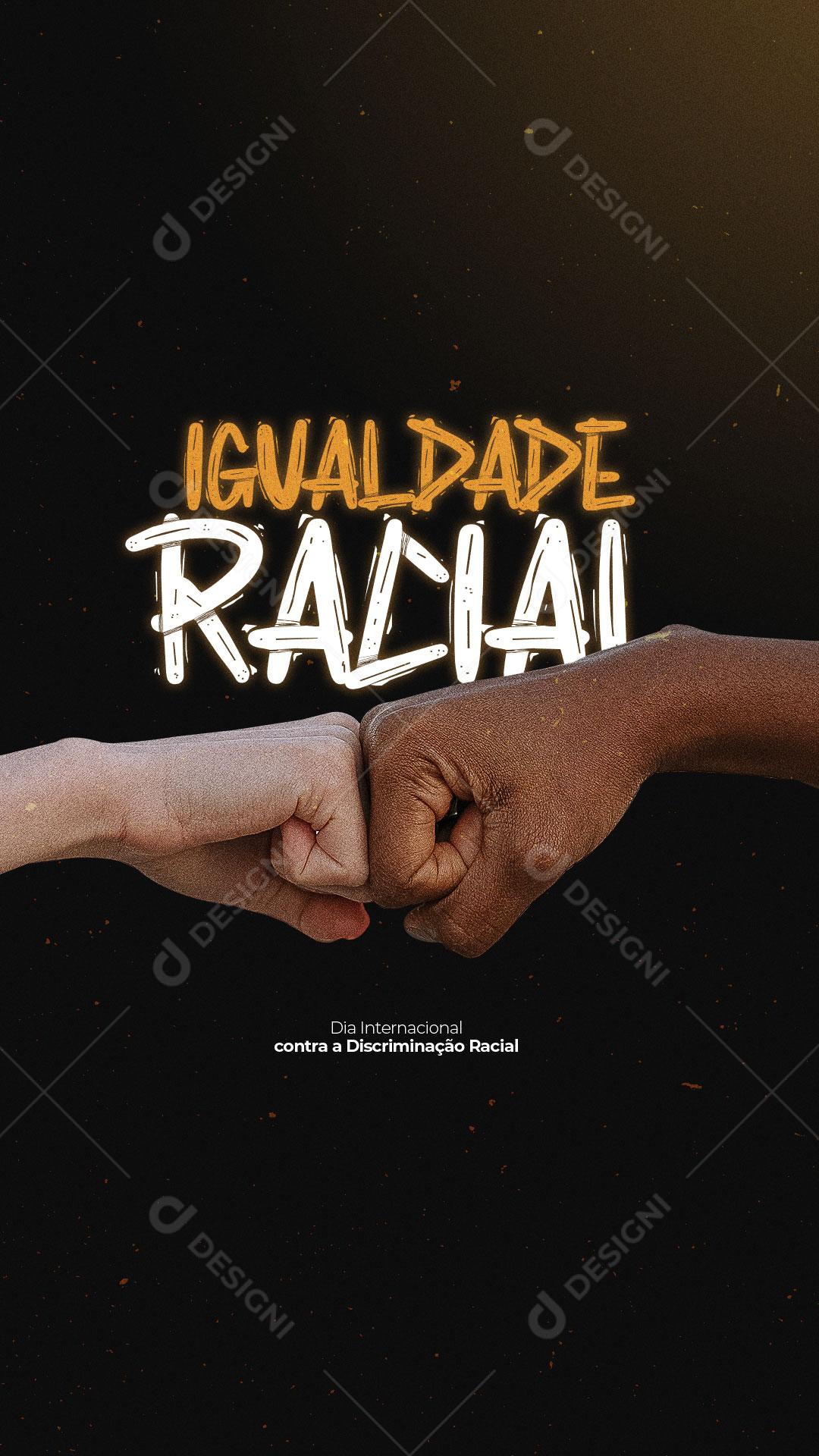 Story Dia Internacional Contra a Discriminação Racial 21 de Março Igualdade Racial Social Media PSD Editável