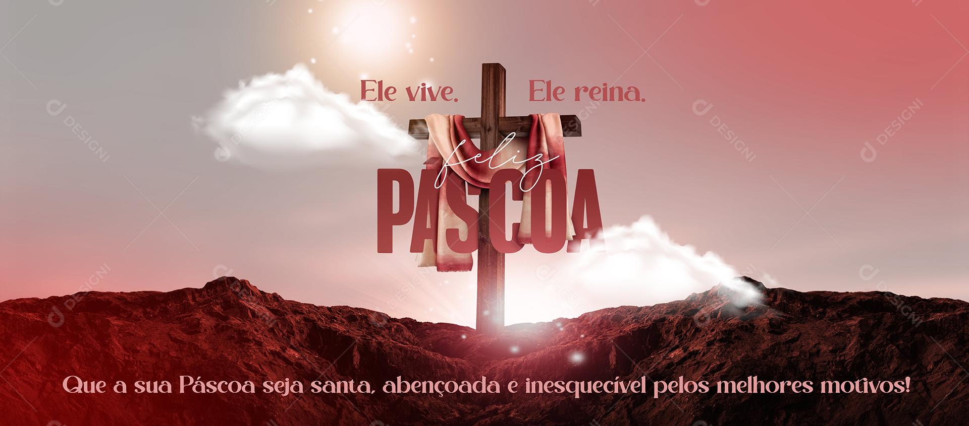 Social Media Banner Feliz Páscoa Ele vive Ele Reina Semana Santa PSD Editável