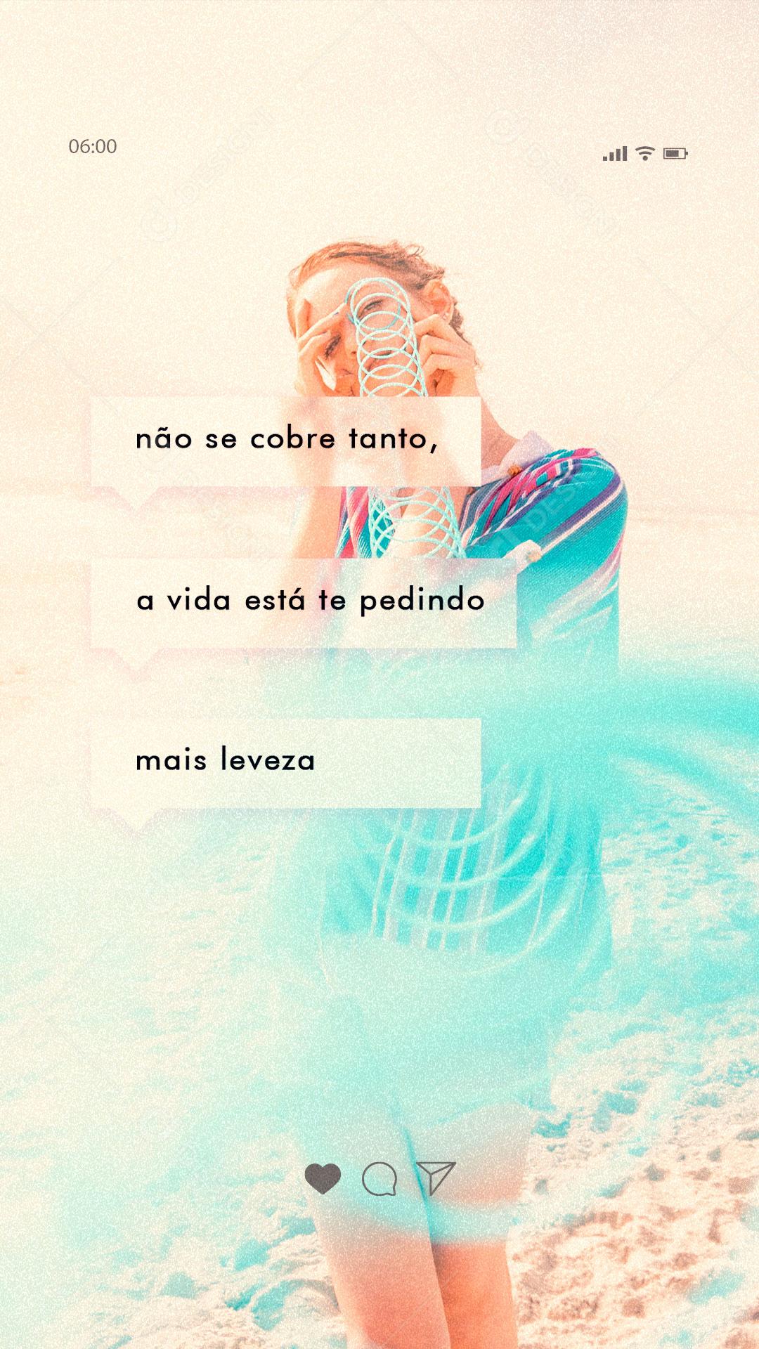 Story Frase Motivacional Não se Cobre Tanto, a Vida Está te Pedindo Mais Leveza Social Media PSD Editável