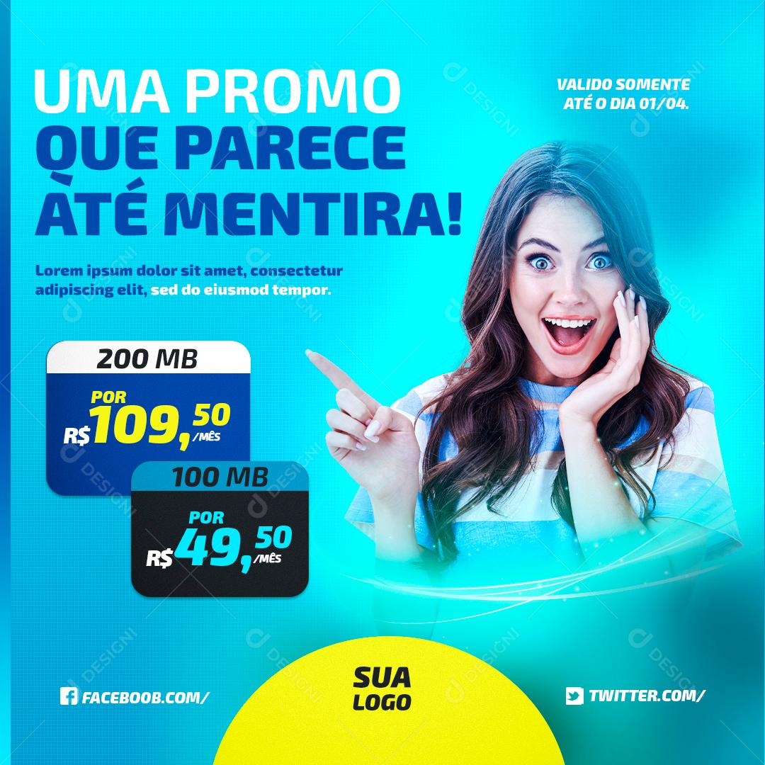 Uma Promoção Que Até Parece Até Mentira Internet Social Media PSD Editável