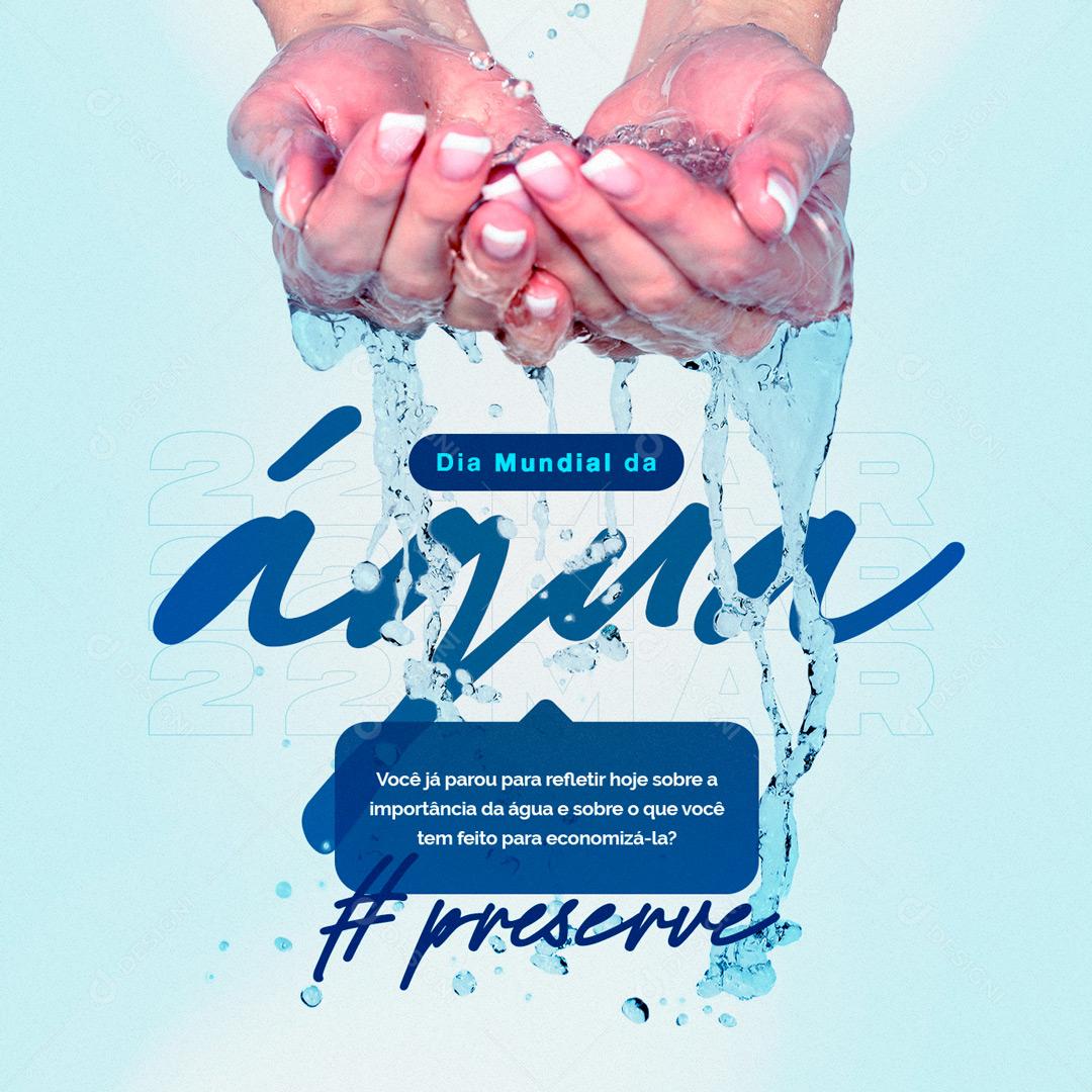 Social Media Parou para refletir sobre a importância Dia Mundial da Água PSD Editável