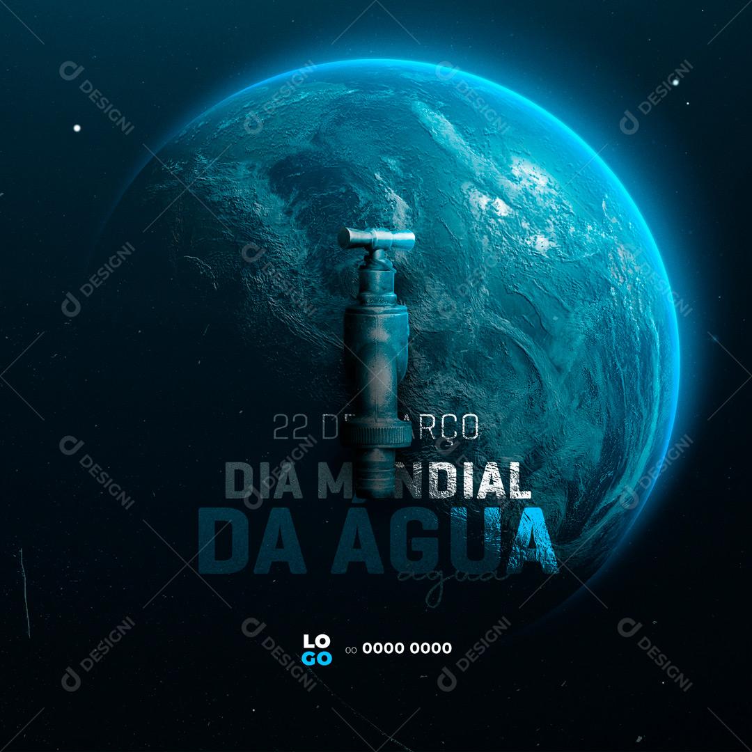Post Dia Mundial da Água - 22 de Março Social Media PSD Editável