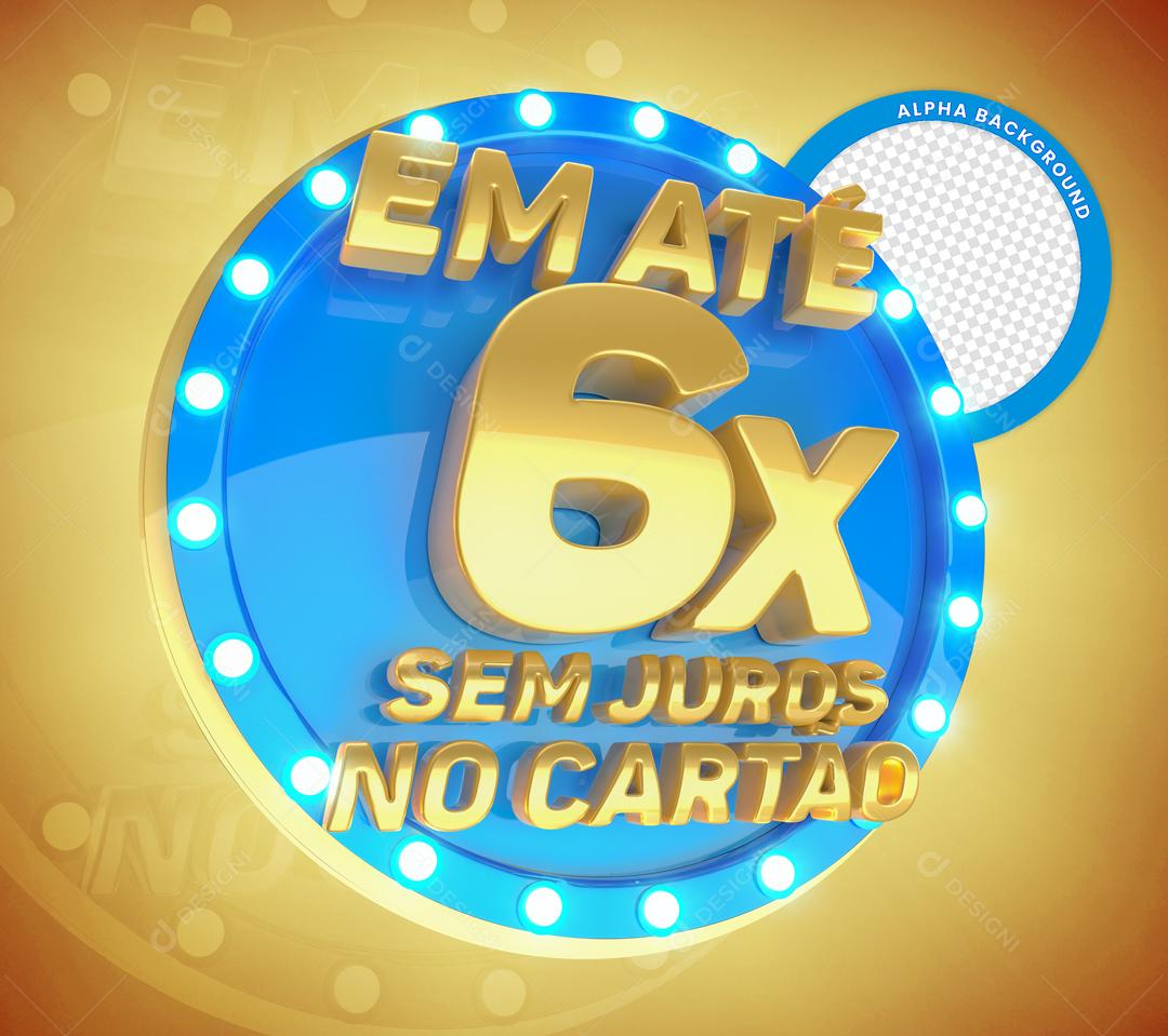 Em até 6x Sem Juros no Cartão Selo 3D Para Composição PSD