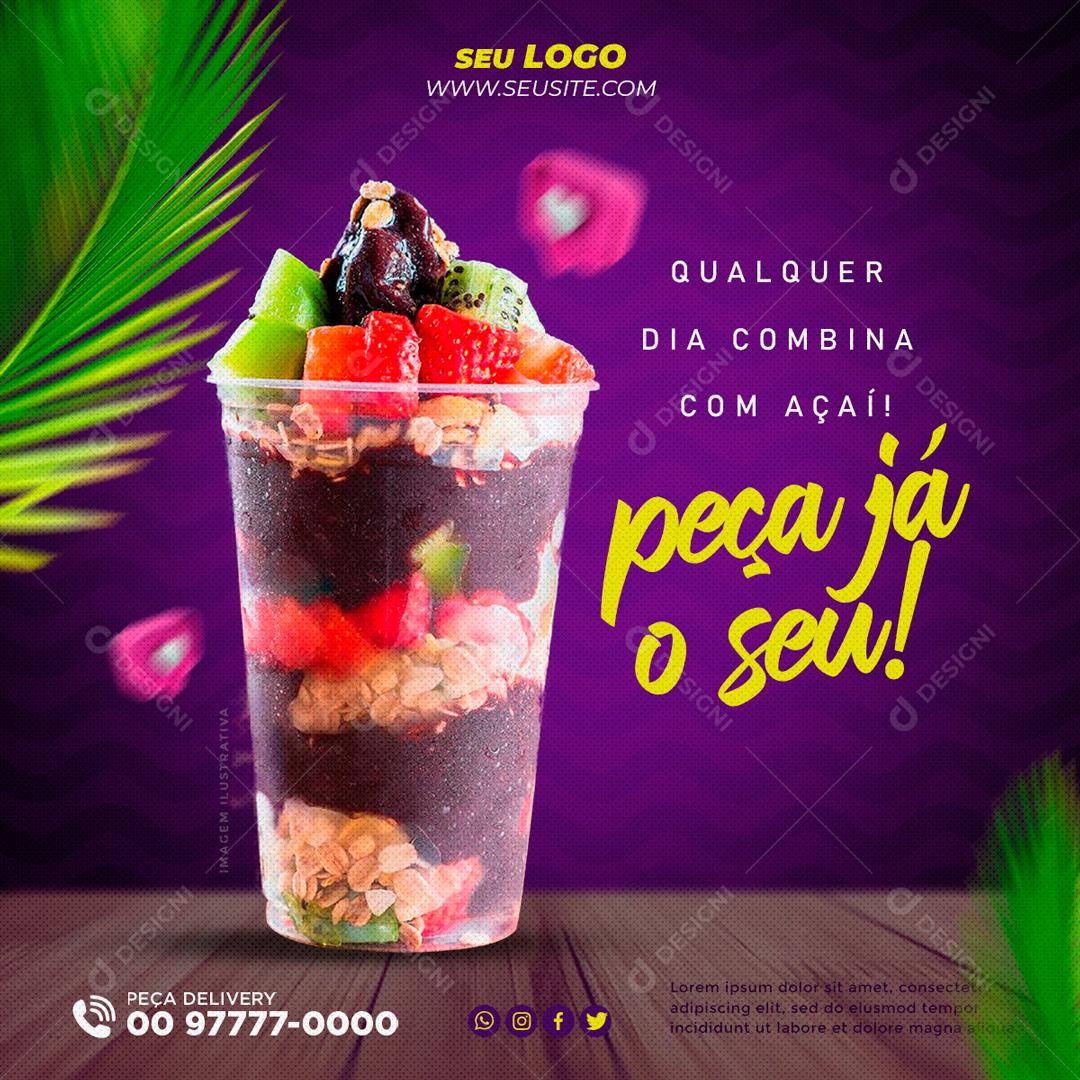 Qualquer Dia Combina Com Açaí Peça Já O Seu Social Media PSD Editável