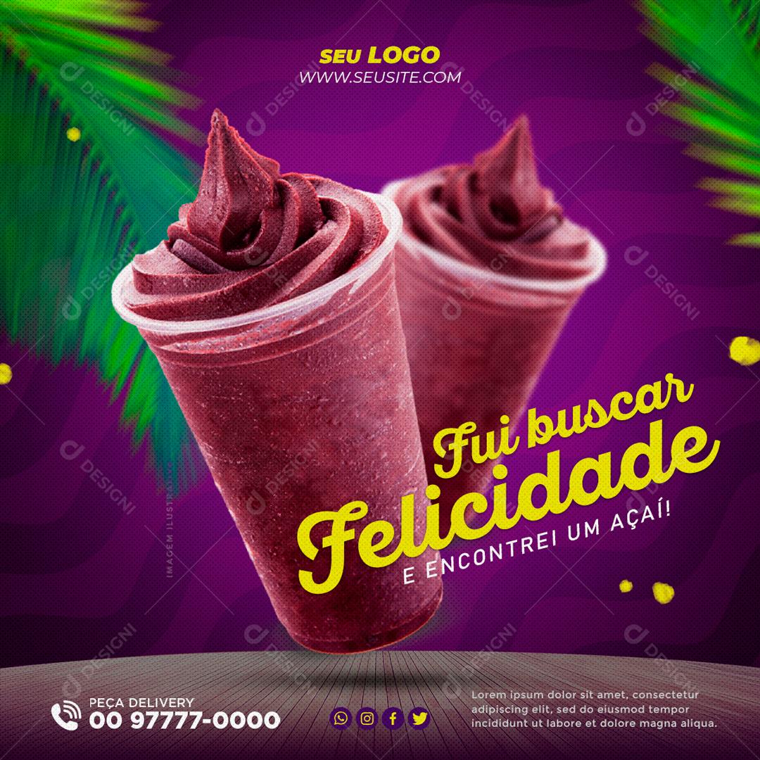 Fui Buscar Felicidade e Encontrei Açaí Social Media PSD Editável