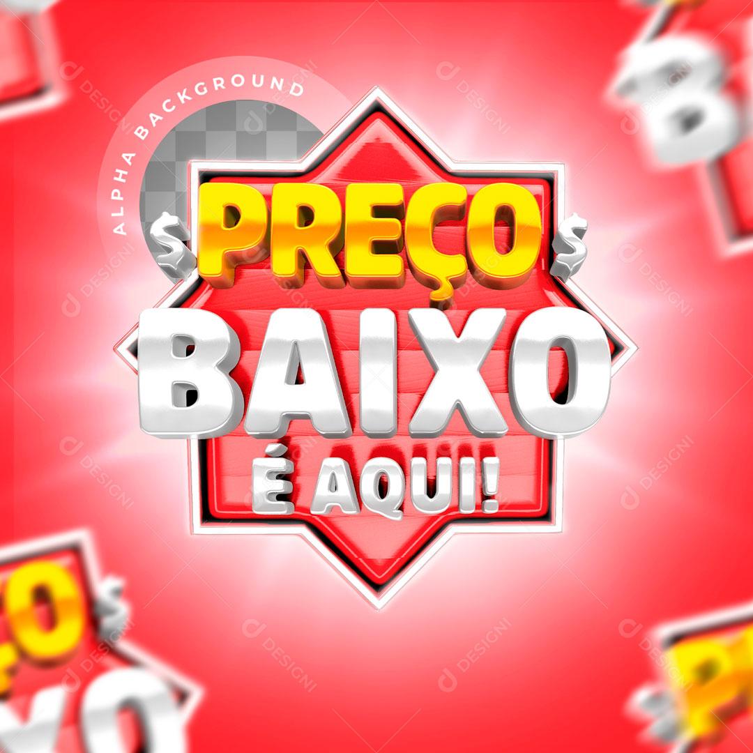 Selo 3D Para Composição Preço Baixo é Aqui Social Media PSD Editável