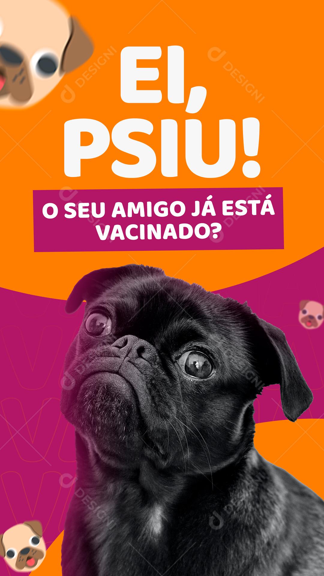 Ei Psiu O Seu Amigo já Esta Vacinado Social Media PSD Editável