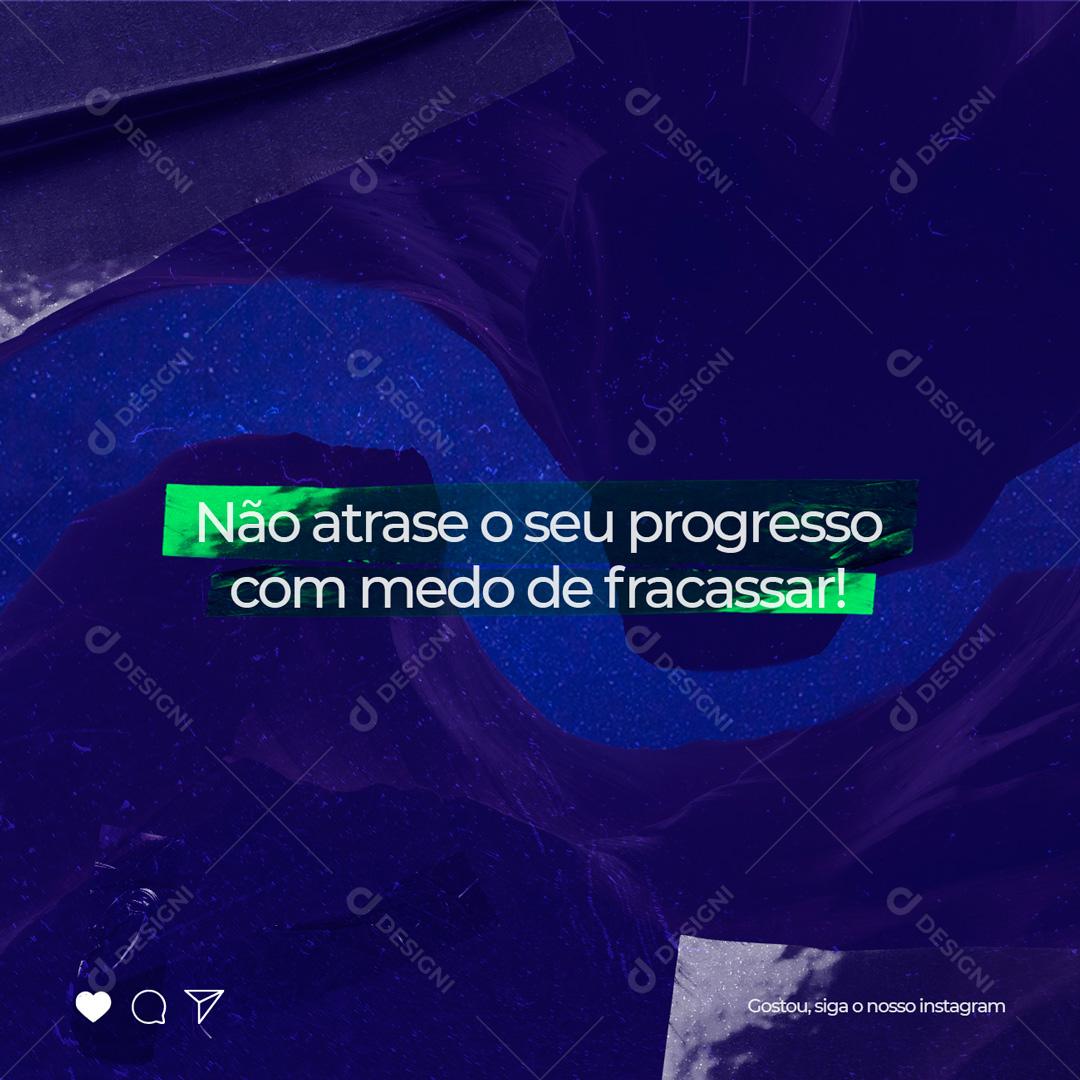 Social Media Não atrase o seu progresso com medo de fracassar Frase Motivacional PSD Editável