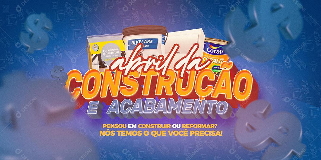 Social Media Banner Abril Da Construção e Acabamento PSD Editável