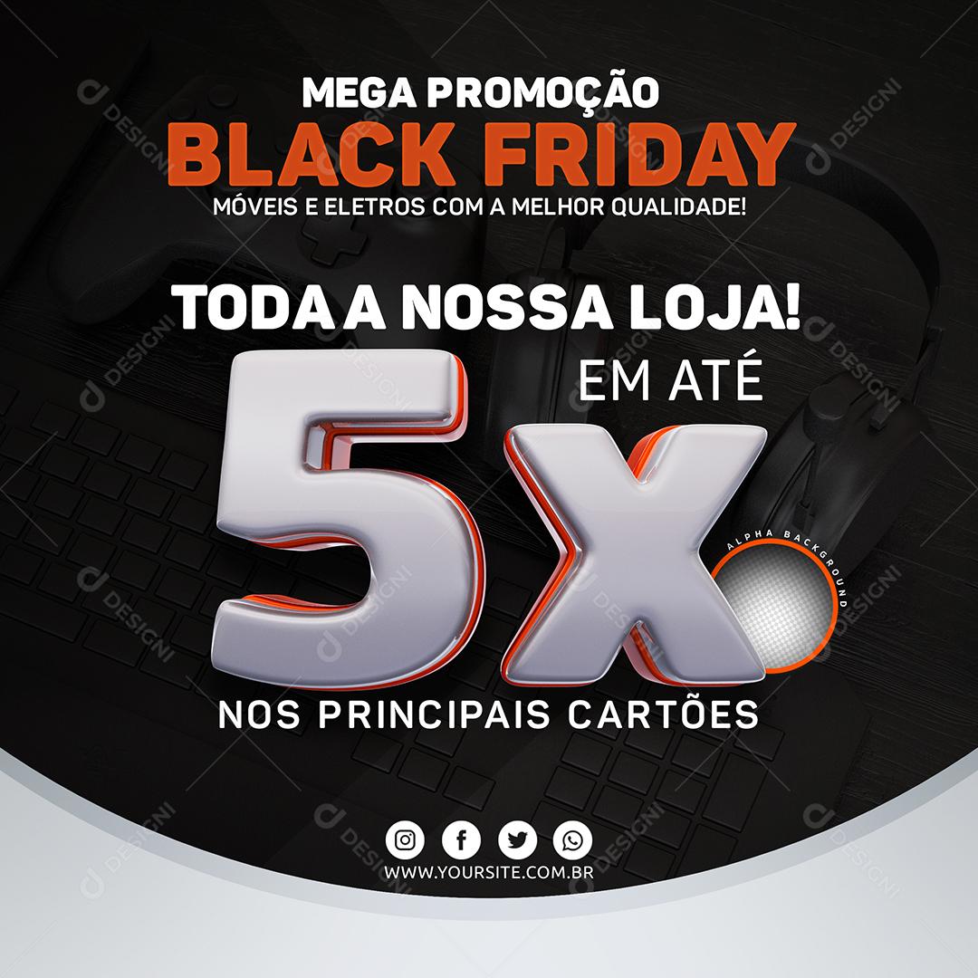 Mega Promoção Black Friday Toda a Nossa Loja em Até 5x Social Media PSD Editável