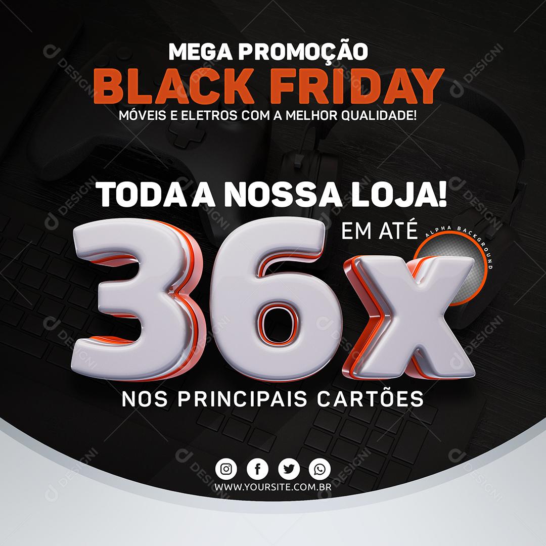 Mega Promoção Black Friday Toda a Nossa Loja em Até 36x  Social Media PSD Editável