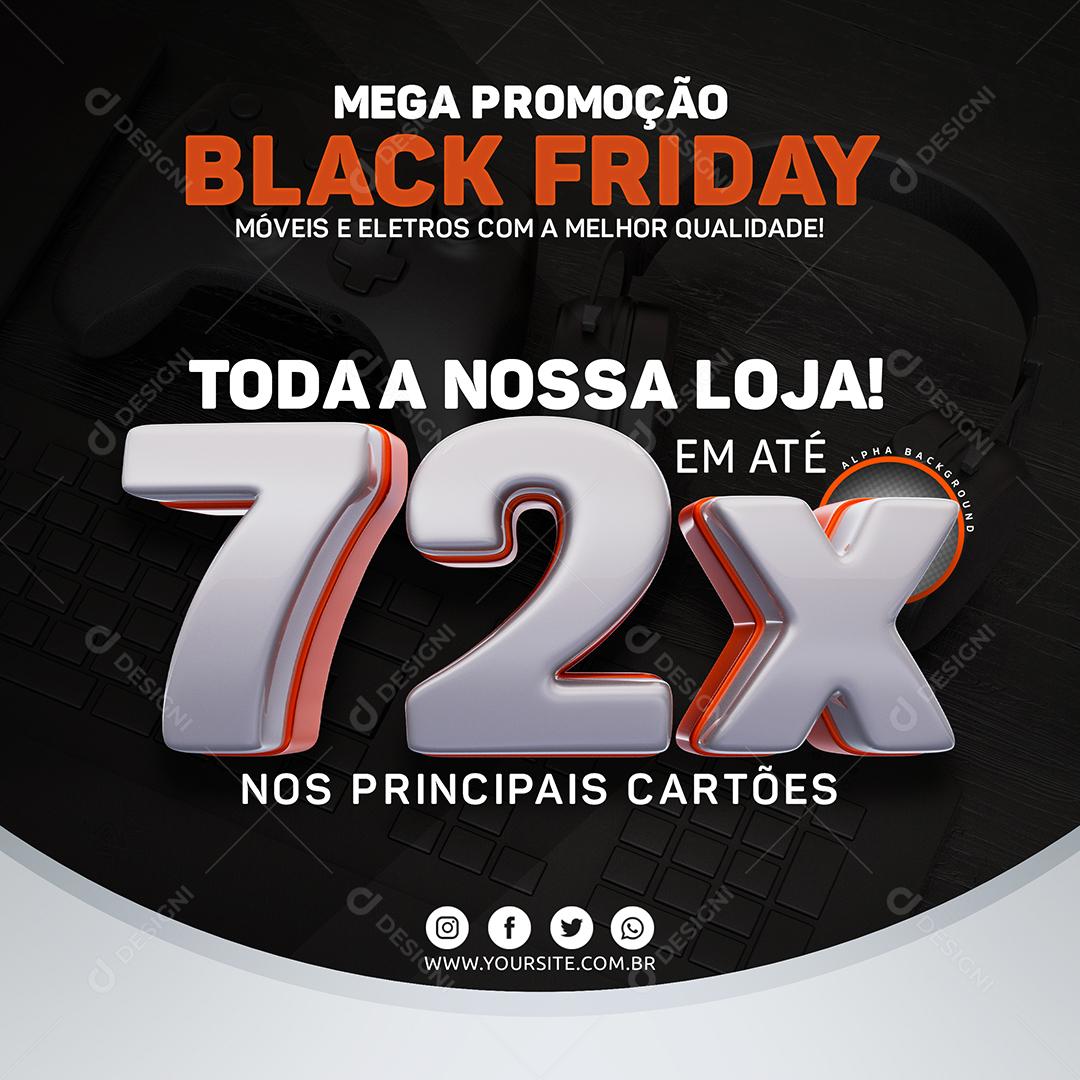 Mega Promoção Black Friday Toda a Nossa Loja em Até 72x  Social Media PSD Editável