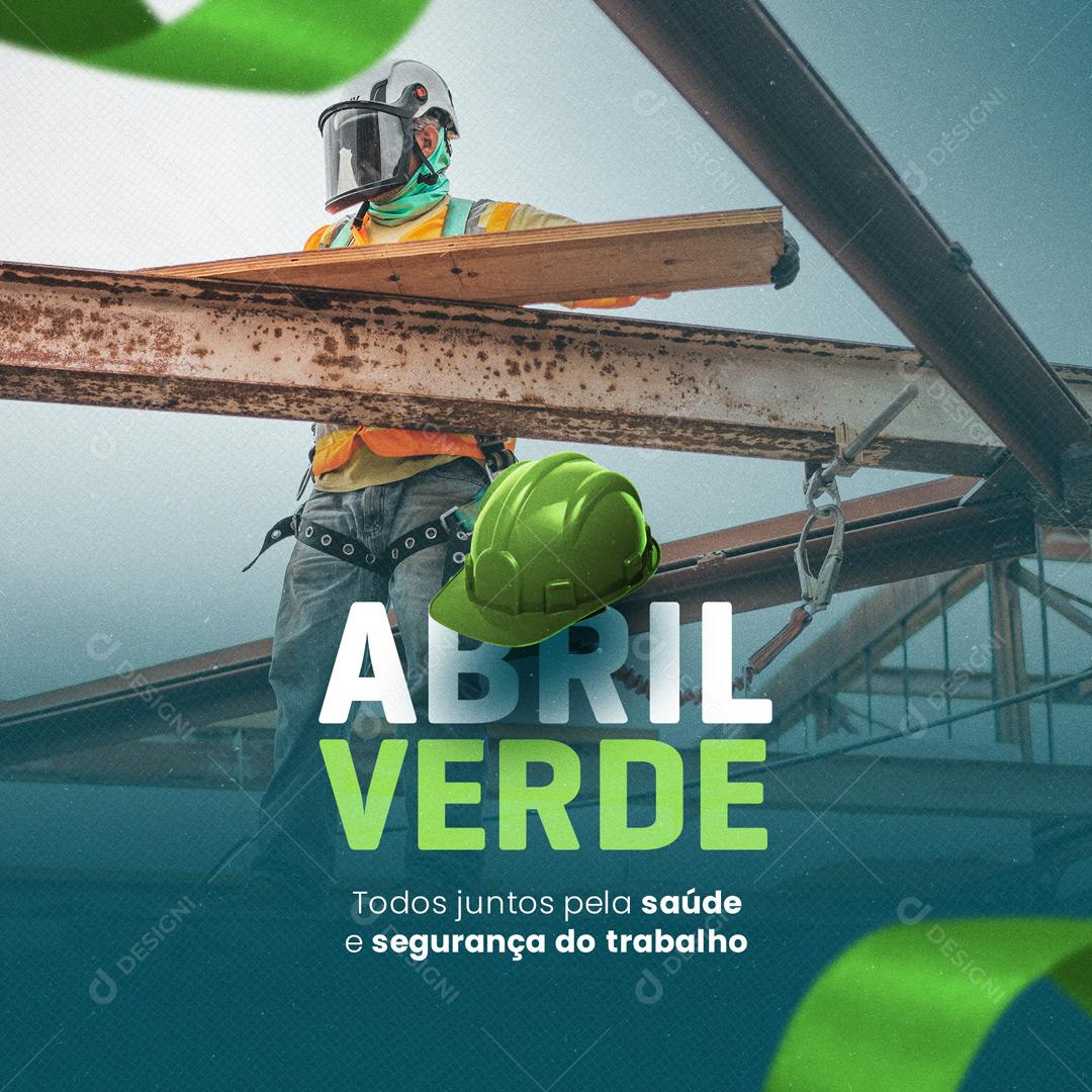 Social Media Abril Verde Todos Juntos Pela Saúde e Segurança do Trabalho  PSD Editável