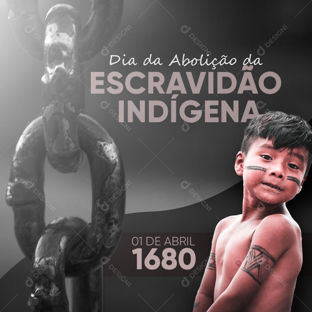 Dia 01 de Abril Dia Da Abolição Da Escravidão Dos Índios Social Media PSD Editável