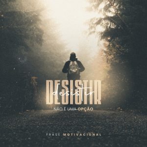 Frase Motivaciona Desistir Não é Uma Opção Social Media PSD Editável