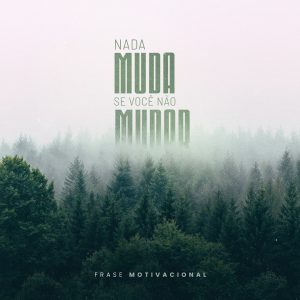 Frase Motivacional Nada Muda Se Você Não Mudar Social Media PSD Editável