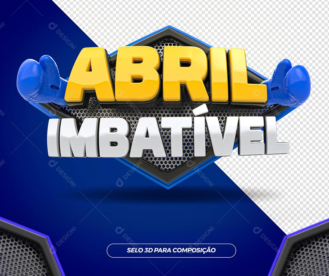 Selo 3D Abril Imbatível Para Composição PSD